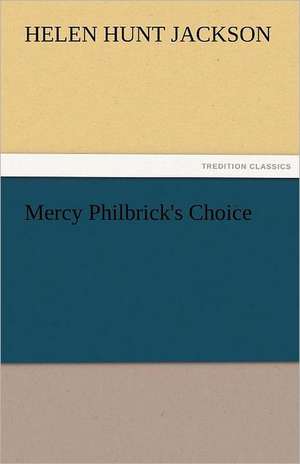 Mercy Philbrick's Choice de Helen Hunt Jackson