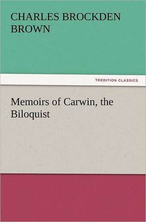 Memoirs of Carwin, the Biloquist de Charles Brockden Brown