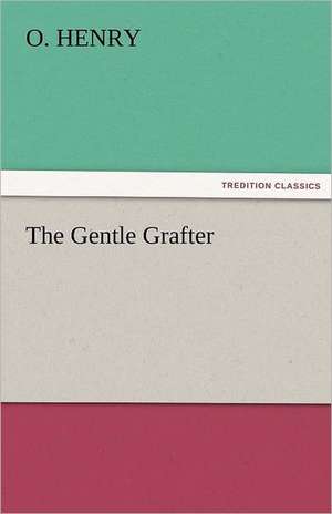 The Gentle Grafter de O.Henry