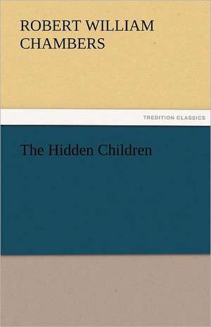 The Hidden Children de Robert William Chambers