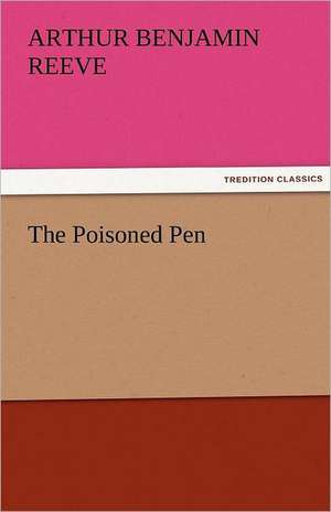 The Poisoned Pen de Arthur Benjamin Reeve