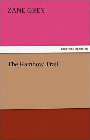 The Rainbow Trail de Zane Grey