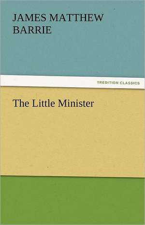 The Little Minister de James Matthew Barrie