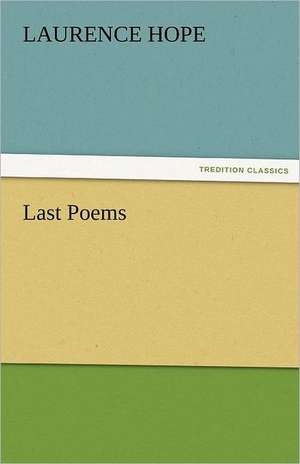 Last Poems de Laurence Hope