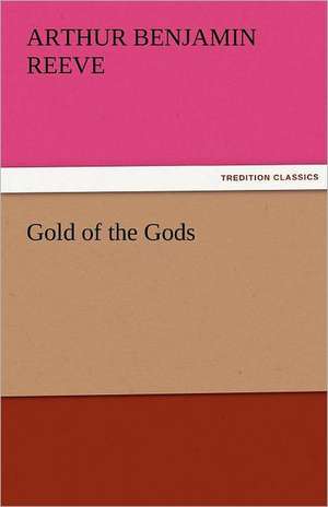 Gold of the Gods de Arthur Benjamin Reeve