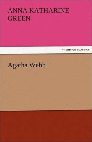 Agatha Webb de Anna Katharine Green