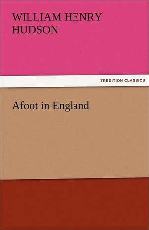 Afoot in England de William Henry Hudson