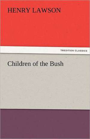 Children of the Bush de Henry Lawson