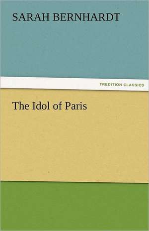 The Idol of Paris de Sarah Bernhardt