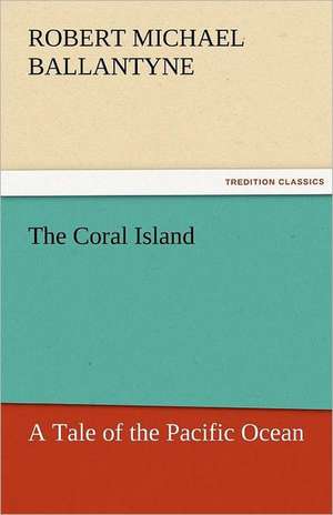 The Coral Island de Robert Michael Ballantyne