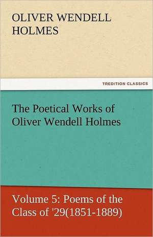 The Poetical Works of Oliver Wendell Holmes de Oliver Wendell Holmes