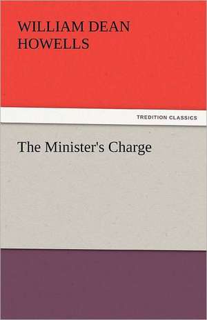 The Minister's Charge de William Dean Howells