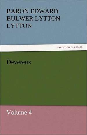 Devereux de Baron Edward Bulwer Lytton Lytton