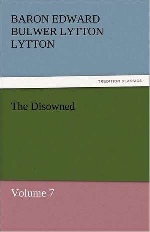 The Disowned de Baron Edward Bulwer Lytton Lytton