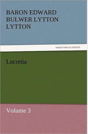 Lucretia de Baron Edward Bulwer Lytton Lytton