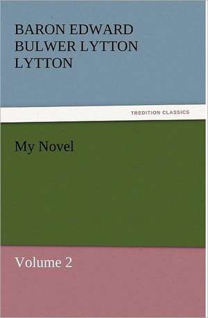 My Novel de Baron Edward Bulwer Lytton Lytton