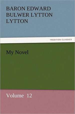 My Novel de Baron Edward Bulwer Lytton Lytton
