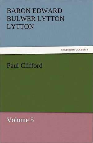 Paul Clifford de Baron Edward Bulwer Lytton Lytton