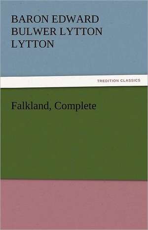 Falkland, Complete de Baron Edward Bulwer Lytton Lytton