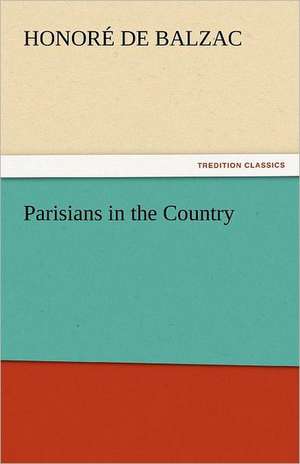 Parisians in the Country de Honoré de Balzac