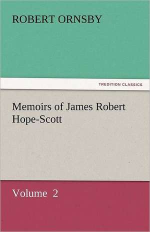 Memoirs of James Robert Hope-Scott de Robert Ornsby