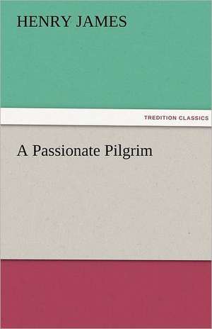 A Passionate Pilgrim de Henry James