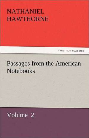 Passages from the American Notebooks de Nathaniel Hawthorne