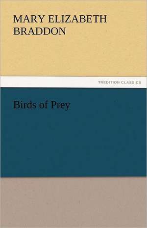 Birds of Prey de Mary Elizabeth Braddon