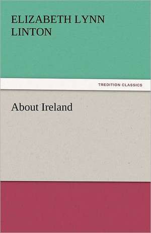 About Ireland de Elizabeth Lynn Linton