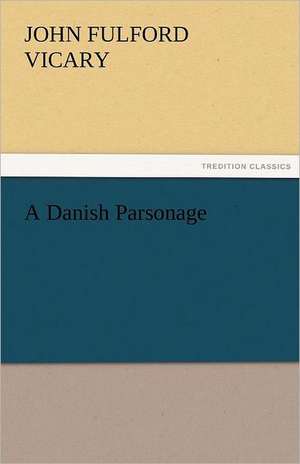 A Danish Parsonage de John Fulford Vicary