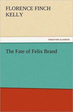 The Fate of Felix Brand de Florence Finch Kelly