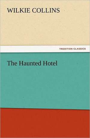 The Haunted Hotel de Wilkie Collins