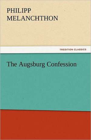 The Augsburg Confession de Philipp Melanchthon