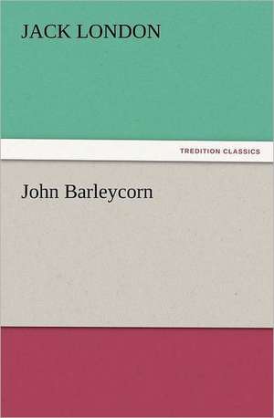 John Barleycorn de Jack London