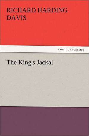 The King's Jackal de Richard Harding Davis