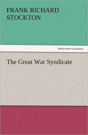 The Great War Syndicate de Frank Richard Stockton