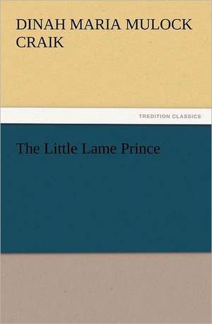 The Little Lame Prince de Dinah Maria Mulock Craik