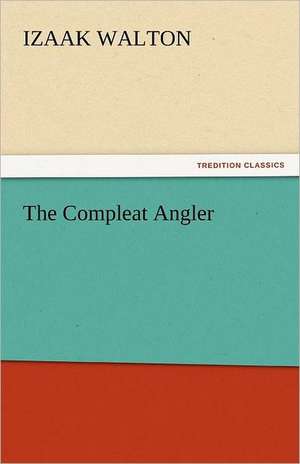 The Compleat Angler de Izaak Walton