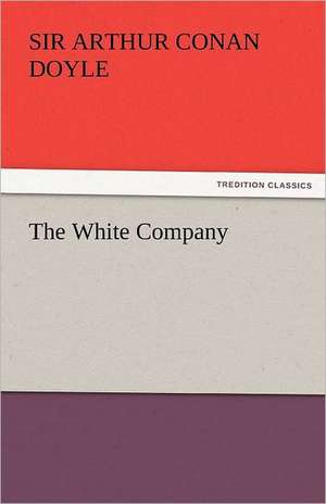 The White Company de Sir Arthur Conan Doyle