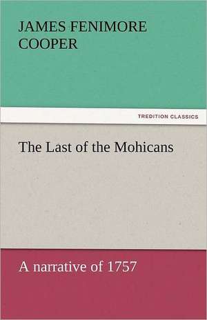 The Last of the Mohicans de James Fenimore Cooper