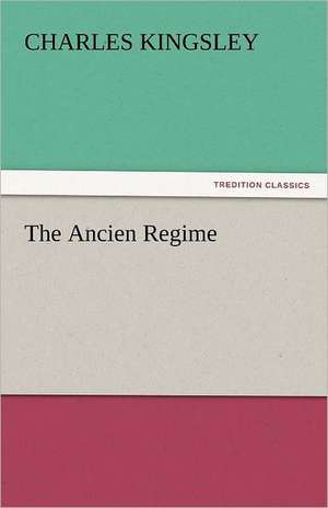 The Ancien Regime de Charles Kingsley