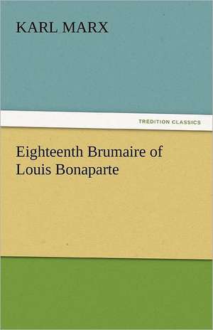 Eighteenth Brumaire of Louis Bonaparte de Karl Marx