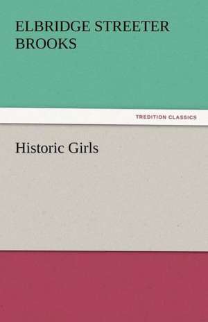 Historic Girls de Elbridge Streeter Brooks