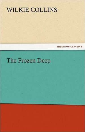 The Frozen Deep de Wilkie Collins