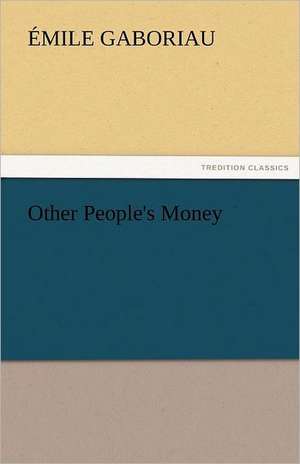 Other People's Money de Émile Gaboriau