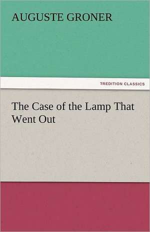 The Case of the Lamp That Went Out de Auguste Groner