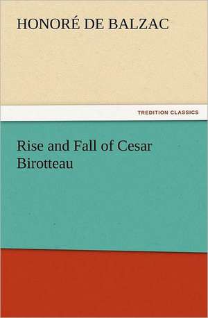 Rise and Fall of Cesar Birotteau de Honoré de Balzac