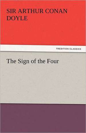 The Sign of the Four de Sir Arthur Conan Doyle