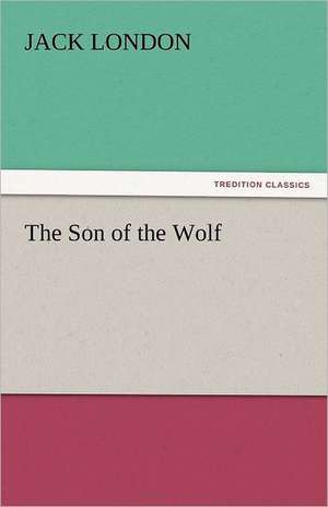 The Son of the Wolf de Jack London