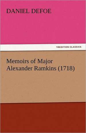 Memoirs of Major Alexander Ramkins (1718) de Daniel De Foe